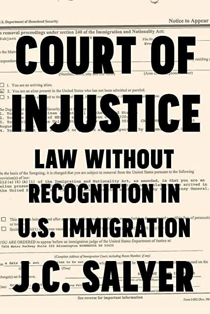 Court of Injustice: Law Without Recognition in U.S. Immigration.