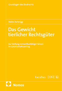 Das Gewicht tierlicher Rechtsgüter: Zur Stellung vernunftunfähiger W…