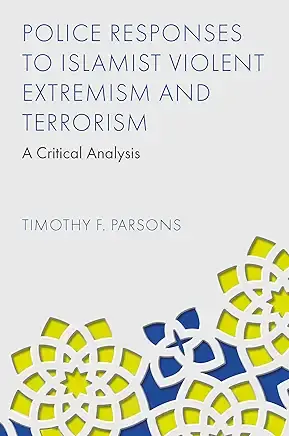 Police Responses to Islamist Violent Extremism and Terrorism: A Crit…