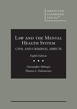 Law and the Mental Health System: Civil and Criminal Aspects. 8th ed.