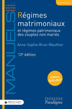 Régimes matrimoniaux et régimes patrimoniaux des couples non mariés. 12e éd.