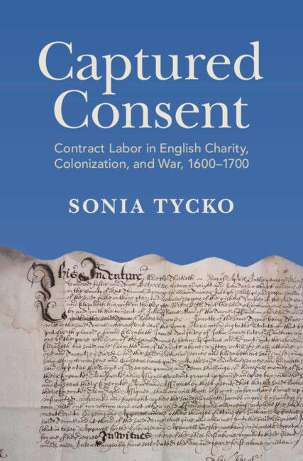Captured Consent: Contract Labor in English Charity, Colonization, a…
