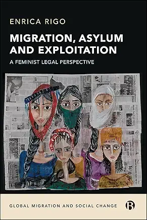 Migration, Asylum and Exploitation: A Feminist Legal Perspective.