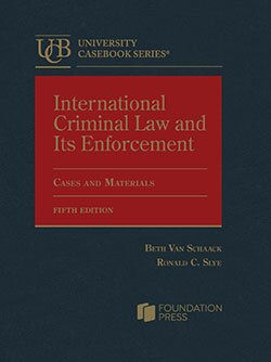 International Criminal Law and Its Enforcement: Cases and Materials. 5th ed.