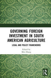 Governing Foreign Investment in South American Agriculture: Legal an…