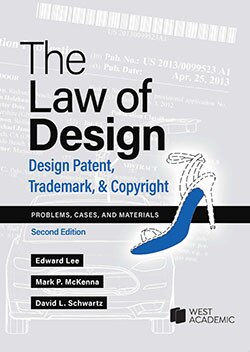 The Law of Design: Design Patent, Trademark, & Copyright, Problems, …2nd ed.