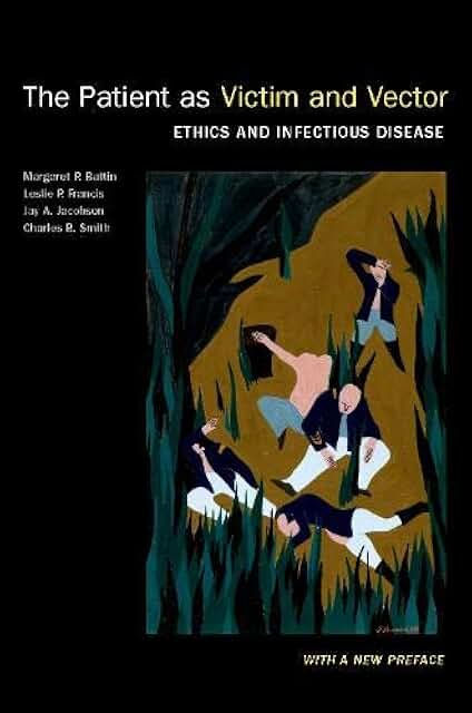 The Patient as Victim and Vector : Ethics and Infectious Disease. 2nd ed.