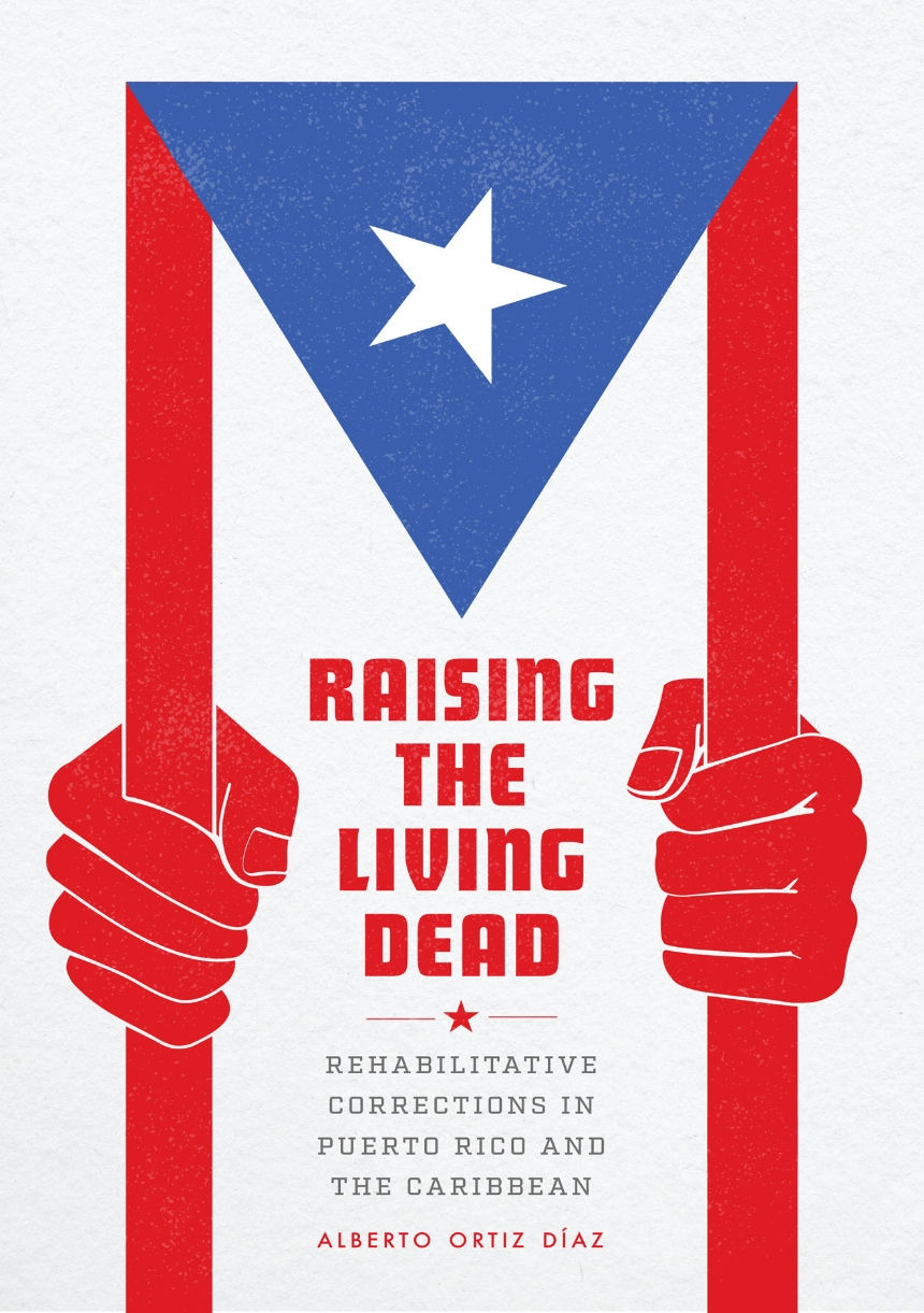 Raising the Living Dead: Rehabilitative Corrections in Puerto Rico a…