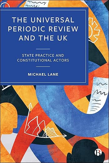 The Universal Periodic Review and the UK: State Practice and Constit…