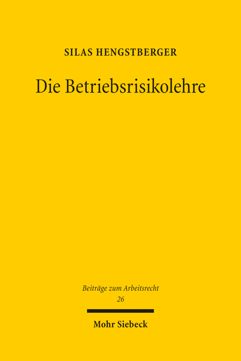Die Betriebsrisikolehre: Eine unzulässige Rechtsfortbildung.