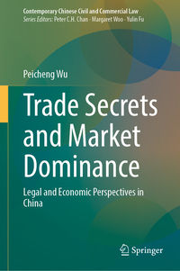 Trade Secrets and Market Dominance: Legal and Economic Perspectives …