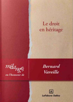 Le droit en héritage: Mélanges en l'honneur de Bernard Vareille.