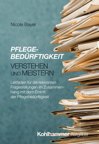 Pflegebedürftigkeit verstehen und meistern: Leitfaden für die releva…