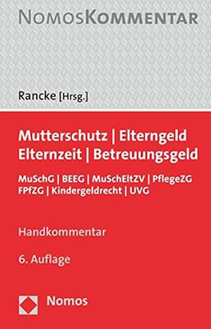 Mutterschutz - Elterngeld - Elternzeit - Betreuungsgeld: MuSchG | BE…6. Aufl.