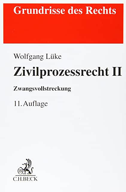 Zivilprozessrecht II: Zwangsvollstreckungsrecht. 11. Aufl.