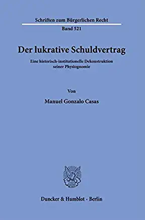 Der lukrative Schuldvertrag: Eine historisch-institutionelle Dekonst…
