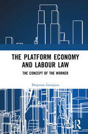 The Platform Economy and Labour Law: The Concept of the Worker.