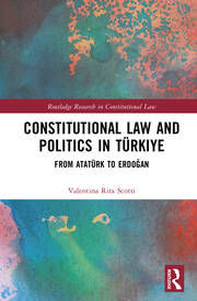 Constitutional Law and Politics in Türkiye: From Atatürk to Erdoğan.