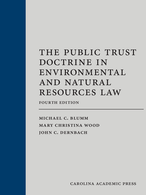 The Public Trust Doctrine in Environmental and Natural Resources Law. 4th ed.