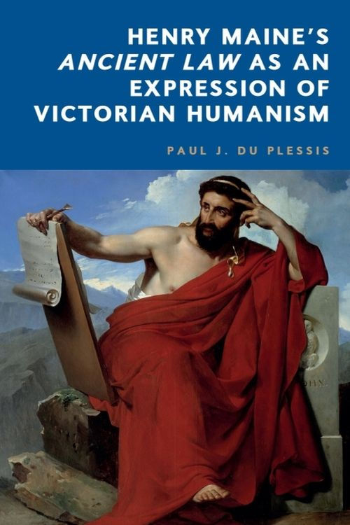 Henry Maine’s Ancient Law as an Expression of Victorian Humanism.