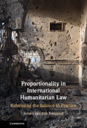 Proportionality in International Humanitarian Law: Refocusing the Ba…
