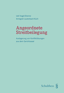 Angeordnete Streitbeilegung: Auslagerung von Konfliktlösungen aus de…