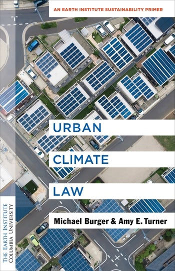 Urban Climate Law: An Earth Institute Sustainability Primer.