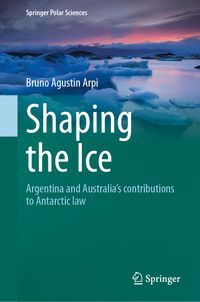 Shaping the Ice: Argentina and Australia’s contributions to Antarcti…