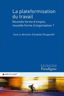 La plateformisation du travail: Nouvelle forme d'emploi, nouvelle fo…