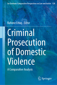 Criminal Prosecution of Domestic Violence: A Comparative Analysis.