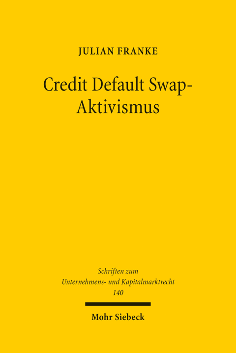 Credit Default Swap-Aktivismus: Eine ökonomische Analyse und rechtli…