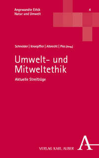 Umwelt- und Mitweltethik: Aktuelle Streifzüge.