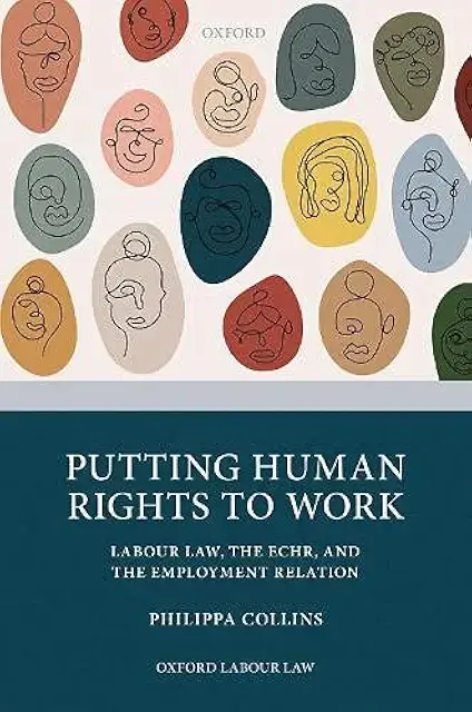 Putting Human Rights to Work: Labour Law, The ECHR, and The Employme…