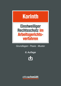 Einstweiliger Rechtsschutz im Arbeitsgerichtsverfahren: Grundlagen –…6. Aufl.