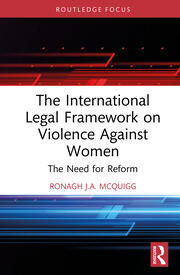 The International Legal Framework on Violence Against Women: The Nee…