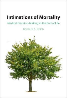 Intimations of Mortality: Medical Decision-Making at the End of Life.