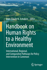 Handbook on Human Rights to a Healthy Environment: International, Re…