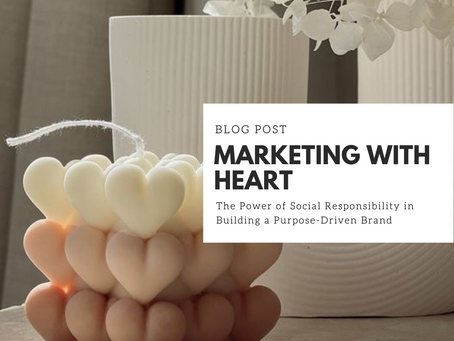 Marketing with Heart: The Power of Social Responsibility in Building a Purpose-Driven Brand