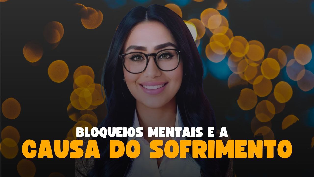 Bloqueios Mentais Que Geram o Sofrimento