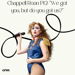 Chappell Roan Pt.2: "We got you, but do you got us?"