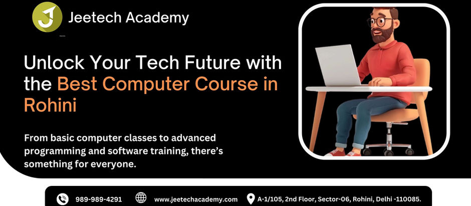 Unlock Your Tech Future with the Best Computer Course in Rohini