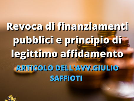 Revoca di finanziamenti pubblici e principio di legittimo affidamento