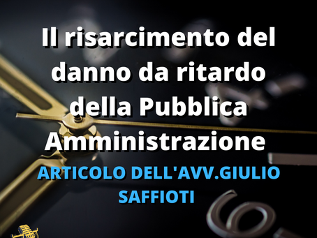 Il risarcimento del danno da ritardo della Pubblica Amministrazione
