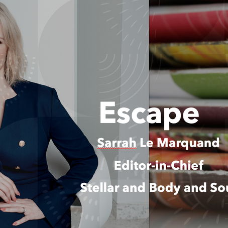 Escape from stress with Sarrah Le Marquand, Editor in Chief Stellar and Body and Soul Magazine.