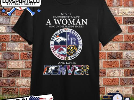 Lovsports.co - Never Underestimate A Woman Who Understands Sports And Loves Denver shirt