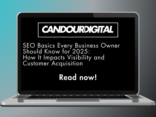 SEO Basics Every Business Owner Should Know for 2025: How It Impacts Visibility and Customer Acquisition