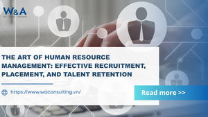 The Art of Human Resource Management: Effective Recruitment, Placement, and Talent Retention