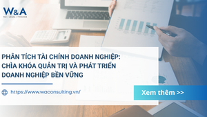 Phân tích tài chính doanh nghiệp: Chìa khóa quản trị và phát triển doanh nghiệp bền vững