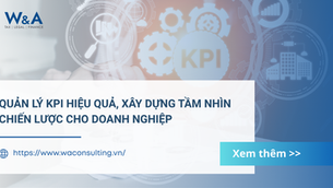 Quản lý KPI hiệu quả, xây dựng tầm nhìn chiến lược cho doanh nghiệp