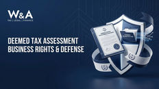 Blue legal banner with W&A TAX | LEGAL | FINANCE and Deemed Tax Assessment Business Rights & Defense, shield and document icons.